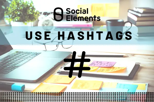 Use Hashtags