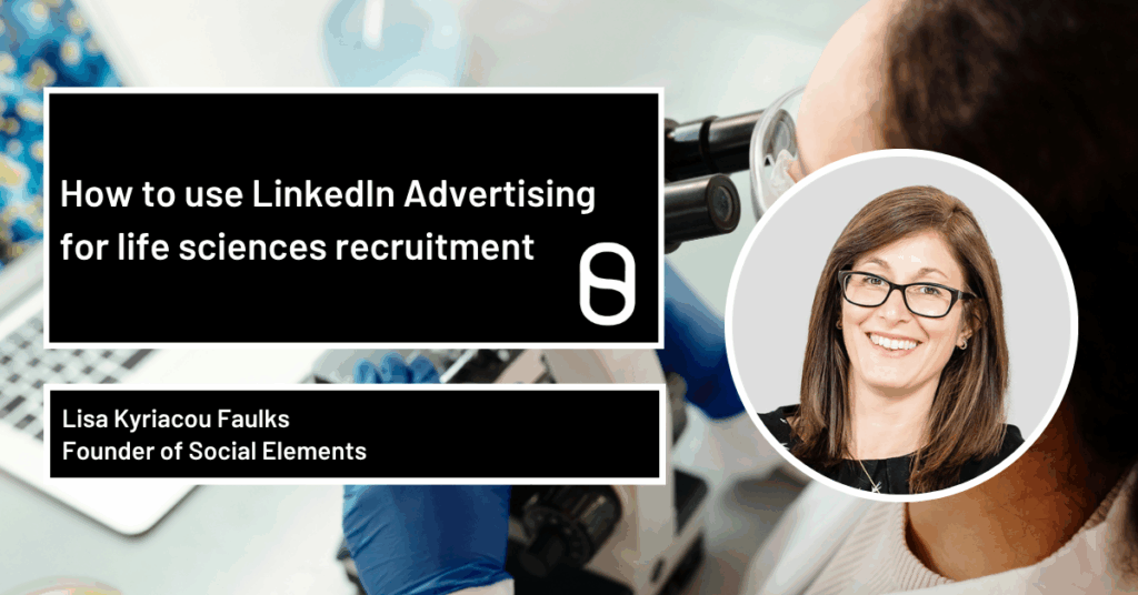 How to use LinkedIn Advertising for life sciences recruitment