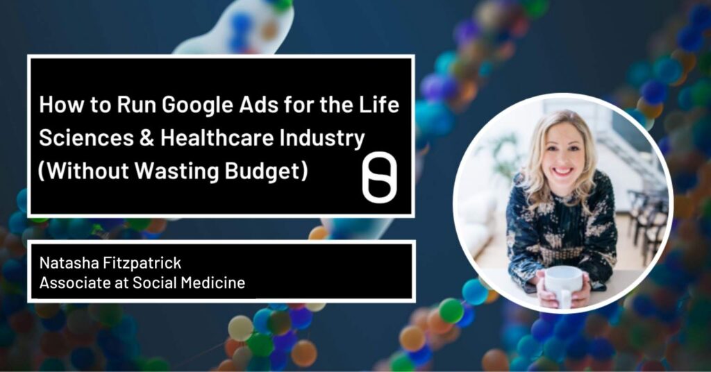 How to Run Google Ads for the Life Sciences & Healthcare Industry (Without Wasting Budget)